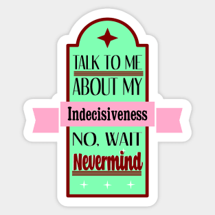 Talk To Me About Indecisiveness Retro Sticker